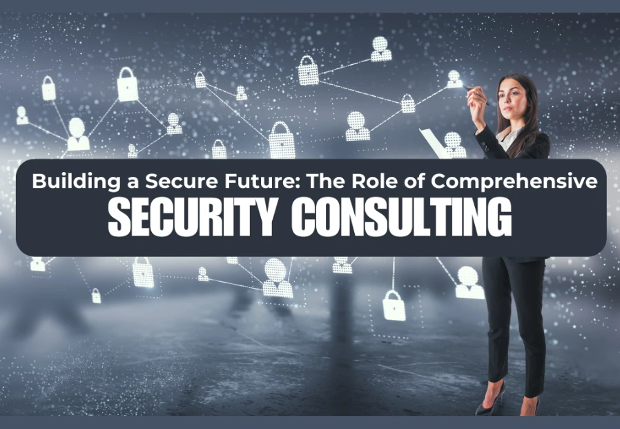 Building a Secure Future: The Role of Comprehensive Security Consulting image